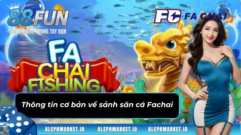 Thông tin cơ bản về sảnh Bắn Cá Fachai