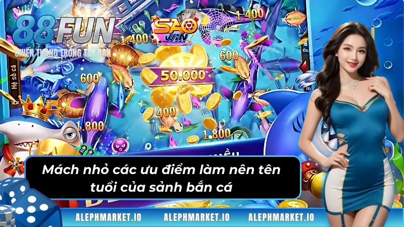 Các ưu điểm làm nên tên tuổi của sảnh bắn cá Fun88