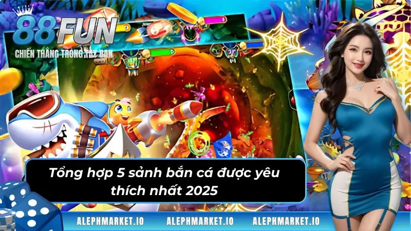 Tổng hợp 5 sảnh bắn cá Fun88 được yêu thích nhất