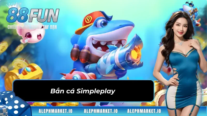 Sảnh Simpleplay tại chuyện mục bắn cá Fun88
