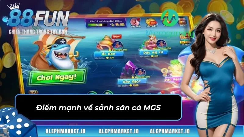 Điểm mạnh về sảnh Bắn Cá MGS