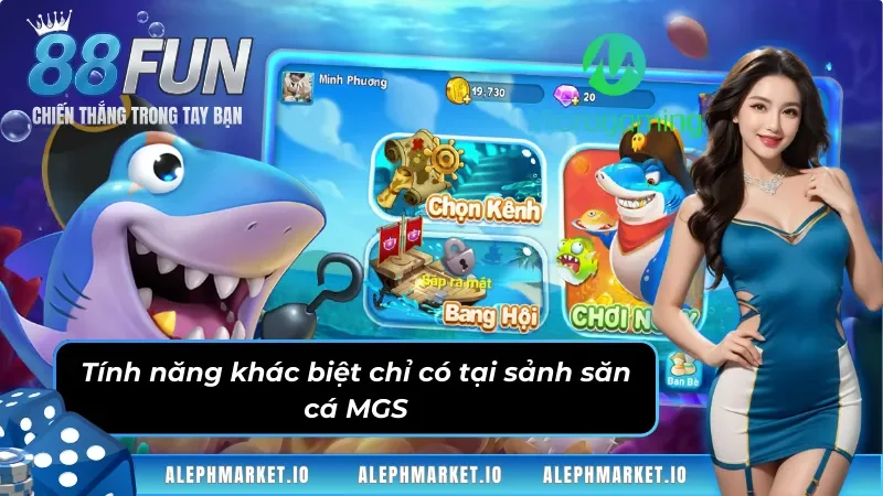 Tính năng khác biệt chỉ có tại sảnh Bắn Cá MGS