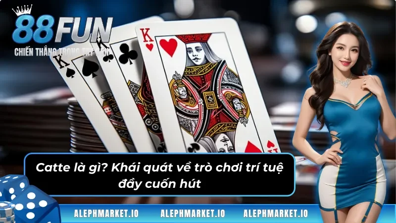 Tìm hiểu cơ bản về game bài Catte cho tân thủ