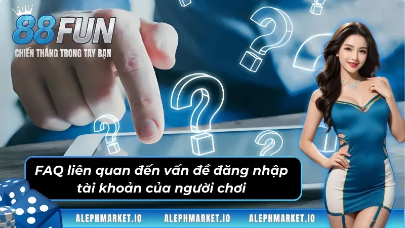 Những câu hỏi khi đăng nhập Fun88