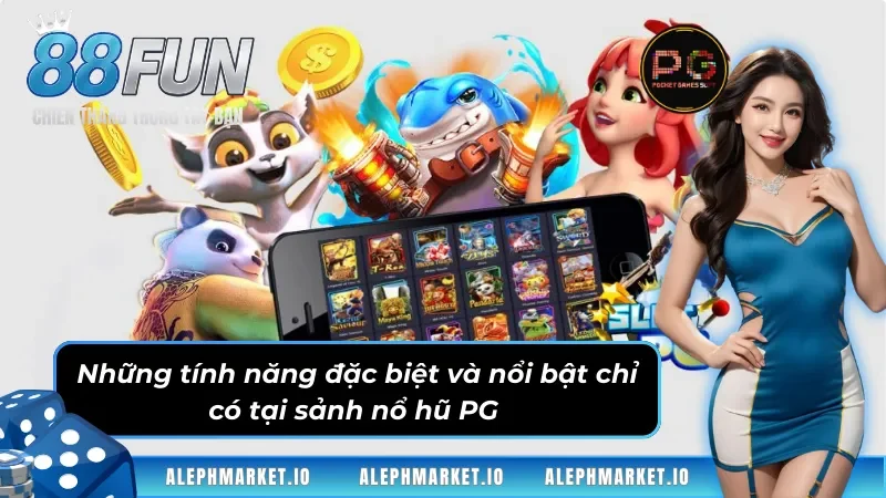 Một số tính năng độc quyền chỉ có tại sảnh game PG
