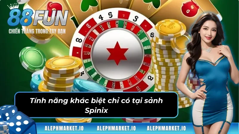 Tính năng khác biệt chỉ có tại sảnh game Spinix