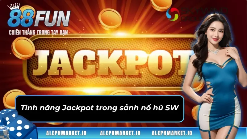 Giải thưởng Jackpot có giá trị lớn nhất tại sảnh game SW