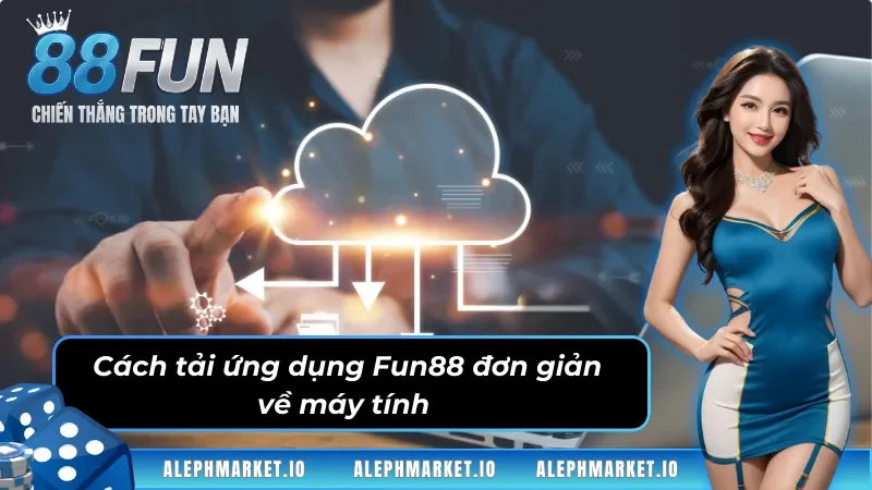 Chi tiết quy trình tải app Fun88 về máy tính cá nhân