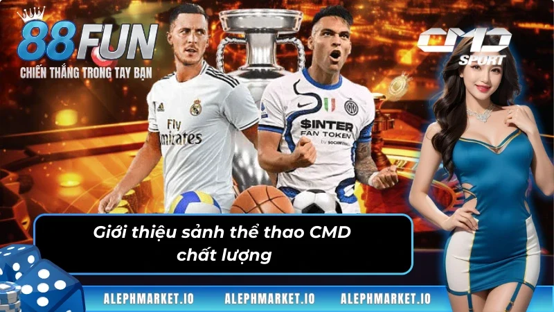 Thể thao CMD - Khám phá sảnh sports chất lượng hàng đầu