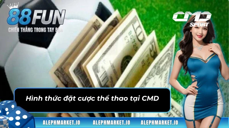 Sảnh thể thao CMD cung cấp phong phú kèo cược cho người chơi