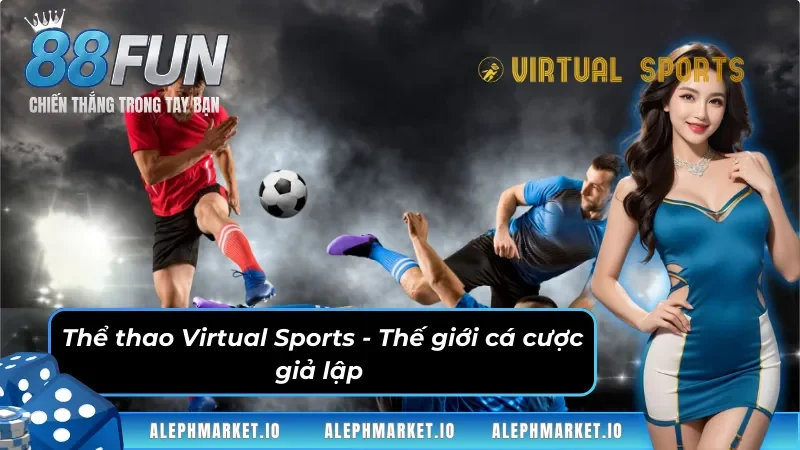 Thế giới cá cược Thể thao Virtual Sports mới lạ