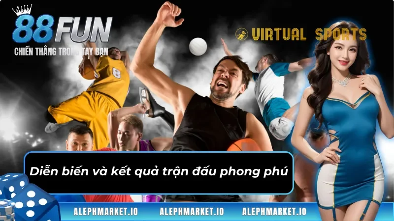 Diễn biến trận đấu phong phú và không trùng lặp