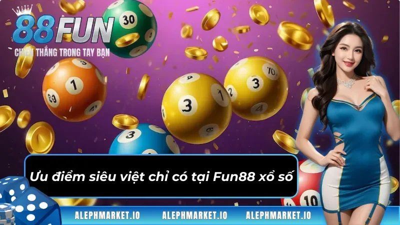 Ưu điểm chỉ có tại xổ số Fun88