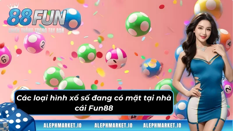 05 loại hình xổ số Fun88 đang có tại nhà cái