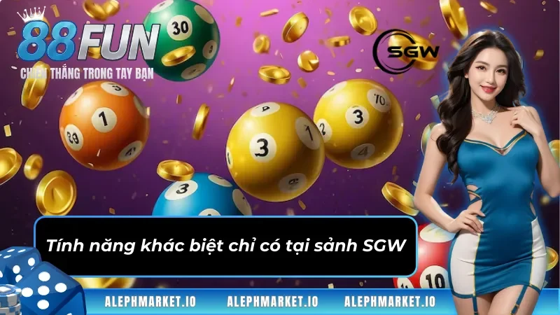 Tính năng khác biệt chỉ có tại sảnh Xổ Số SGW