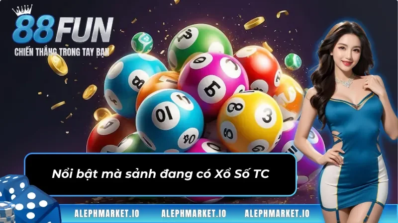 Nổi bật mà sảnh đang có Xổ Số TC